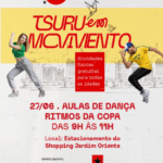 Tsuru em Movimento promove aula gratuita de dança com ritmos da Copa neste sábado no Shopping Jardim Oriente